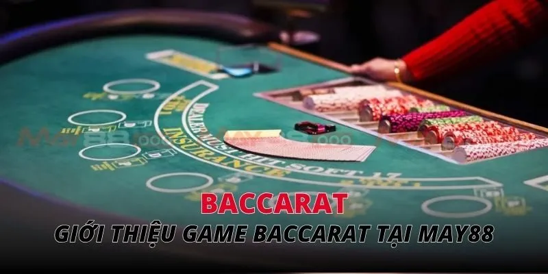 Giới thiệu game baccarat tại MAY88