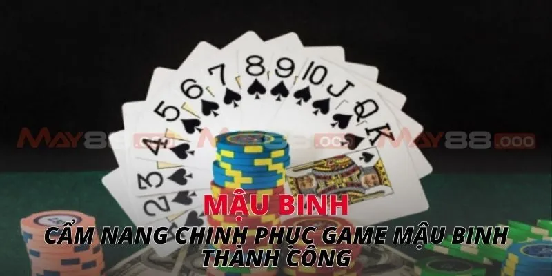 Cẩm nang chinh phục game mậu binh thành công